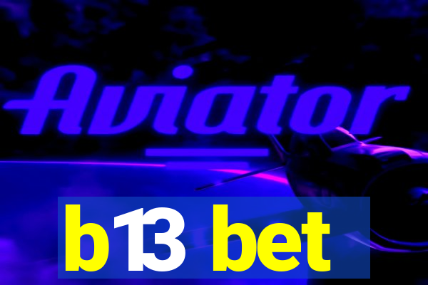 b13 bet